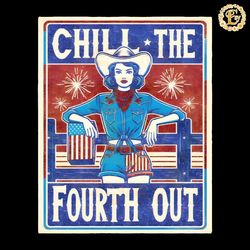 chill the fourth out patriotic cowgirl png