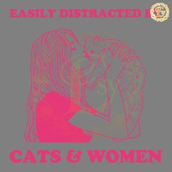 easily distracted by cats and women svg digital download files