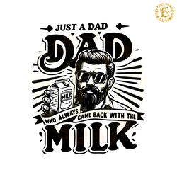 funny dad who always came back with the milk svg