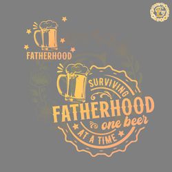 funny surviving fatherhood one beer at a time svg