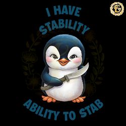 funny penguin i have stability ability to stab png