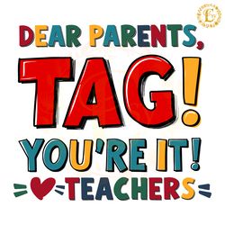 retro dear parents tag youre it teacher svg