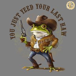 vintage frog cowboy yeed your last haw png