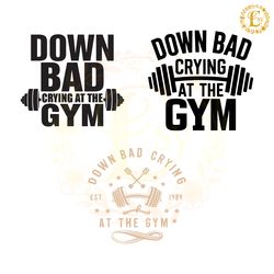 down bad crying at the gym svg bundle digital download files