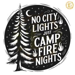 no city lights just camps fire nights svg