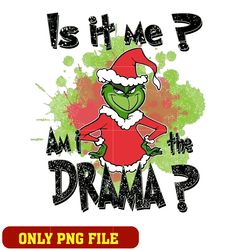 grinch is it me i am the drama christmas png