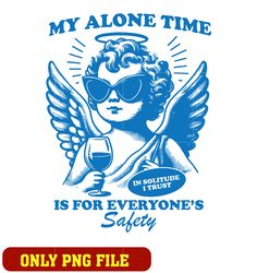 my alone time is for everyone safety png