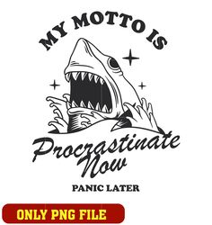 my motto is procrastinate now logo png