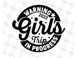 warning girls reunion trip 2022 in progress svg png, girl's trip 2022 svg file for cricut and silhouette, girls trip svg