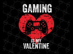 gaming is my valentine day svg, video-game controller gamer svg, valentine's day cut file, love design, video game quote