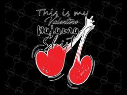 this is my valentine pajama svg, valentines day hearts svg, valentines day svg, happy valentine svg, love svg, heart svg
