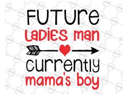 future ladies man current mama's boy svg, boys valentine svg, mama's valentine, valentine svg, kids valentine svg, mama'