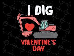 kids i dig valentines day svg, valentine svg for boys, i dig you svg bulldozer, design svg cut file for cricut