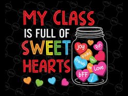 my class is full of sweethearts svg, valentines day for teacher svg, gift for valentines day svg, teachers day svg cut f