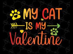 tie dye my cat is my valentine png, cat lover valentine's day png, cat lover, cat lady, valentine's day png, love cats,