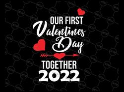 our first valentines day together 2022 svg png, matching couple svg, matching couple svg ,valentines day svg , heart svg