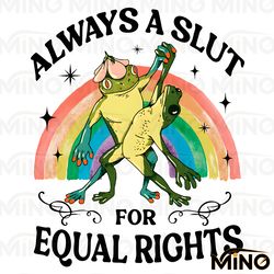 Always A Slut For Equal Rights Pride Month PNG