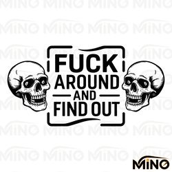 fuck around and find out skull svg digital download files