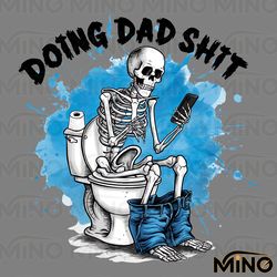 doing dad shit skeleton funny png digital download files