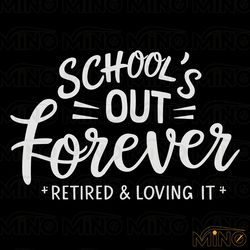teacher retirement schools out forever svg