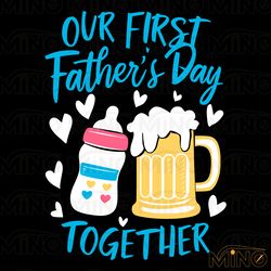 milk beer our first fathers day together svg