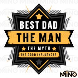best dad the man the myth the good influencer svg digital download files