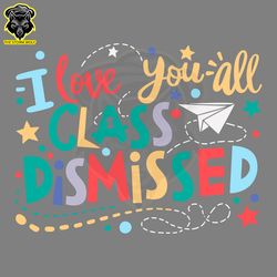 funny i love you all class dismissed svg