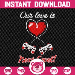 our love is next level gaming svg, next level png, our love valentine svg, heart gaming valentine svg,