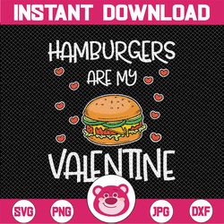 funny valentines svg, hamburgers are my valentine svg, girl valentines day, kids svg, valentines shirt, sarcastic svg fi