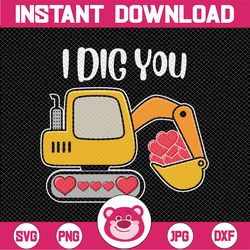 i dig you svg valentine's day heart love boy excavator construction truck svg dxf jpeg png pdf cutting files for silhoue
