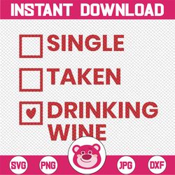 single taken drinking wine svg - single taken svg - drinking wine svg - wine cut file - wine quote svg - wine saying svg