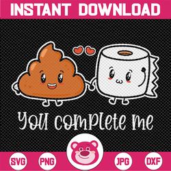 you complete me - toilet paper svg, dxf, eps, png files for cutting machines cameo or cricut - poop svg, valentine's day