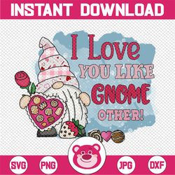 i love you like gnome other png, happy valentine's day png, heart, gnome, valentine's day, love,instant download, sublim