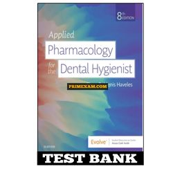 Applied Pharmacology for the Dental Hygienist 8th Edition Haveles Test Bank