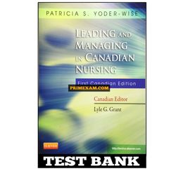 Leading and Managing in Canadian Nursing 1st Edition Yoder-Wise Test Bank