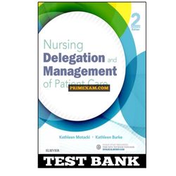 Nursing Delegation and Management of Patient Care 2nd Edition Motacki Test Bank