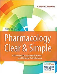 Pharmacology Clear and Simple A Guide to Drug Classifications and Dosage Calculations 3rd Edition Watkins Test Bank