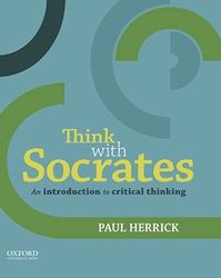 Think with Socrates Guide to Critical Thinking 1st Edition Herrick Test Bank