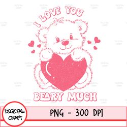 i love you beary much png, sublimation design download, valentine roses png, valentine's day png, sublimate designs