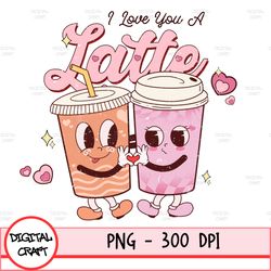 i love you a latte png, valentines day png, retro valentine png, valentines png, groovy valentine png, kids valentine