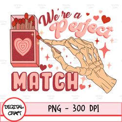 were a perfect match png, valentines day sublimation digital design download, funny vday png, retro sublimation, hearts