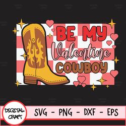 be my valentine cowboy svg, digital download-shirt designs-happy valentines day svg, xoxo svg, western valentines svg