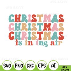 christmas is in the air svg, christmas is in the air png, christmas is in the air magic , christmas designs