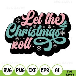 let the christmas roll svg design