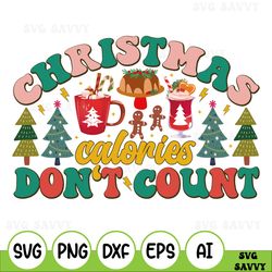 christmas calories don't count svg, merry christmas svg, funny holiday svg, holiday shirt svg, cameo cricut, instant