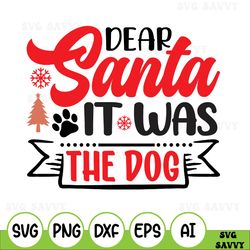funny christmas svg, dear santa it was the dog svg, digital files