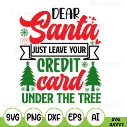 dear santa just leave your credit card under the tree svg, funny christmas svg, happy holidays, merry xmas, winter, svg