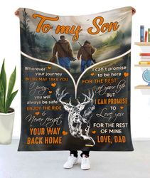 hunting dad to my son wherever your journey in life may take you i pray you will always be safe fleece blanket