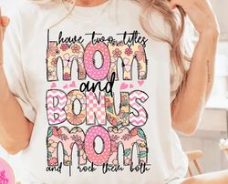 I have two titles Mom and bonus mom and I rock them both png,bonus mom png,mom doodles png,floral bonus mom png,rock the