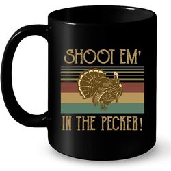 turkey hunting legend hunter, shoot em in the pecker &8211 full-wrap coffee black mug